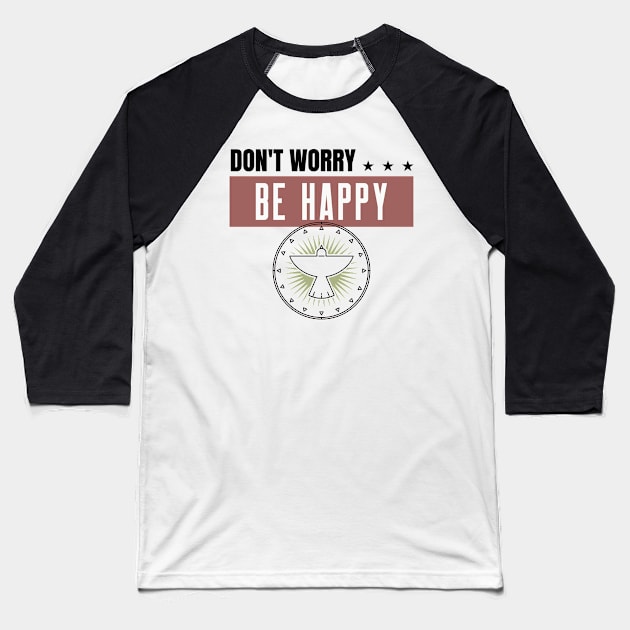 Don't Worry Be Happy Baseball T-Shirt by ElevateElegance